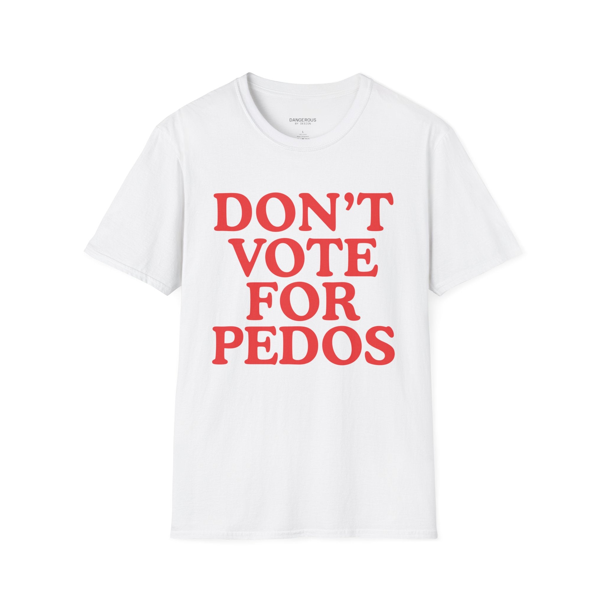 Don't Vote For Pedos T Shirt