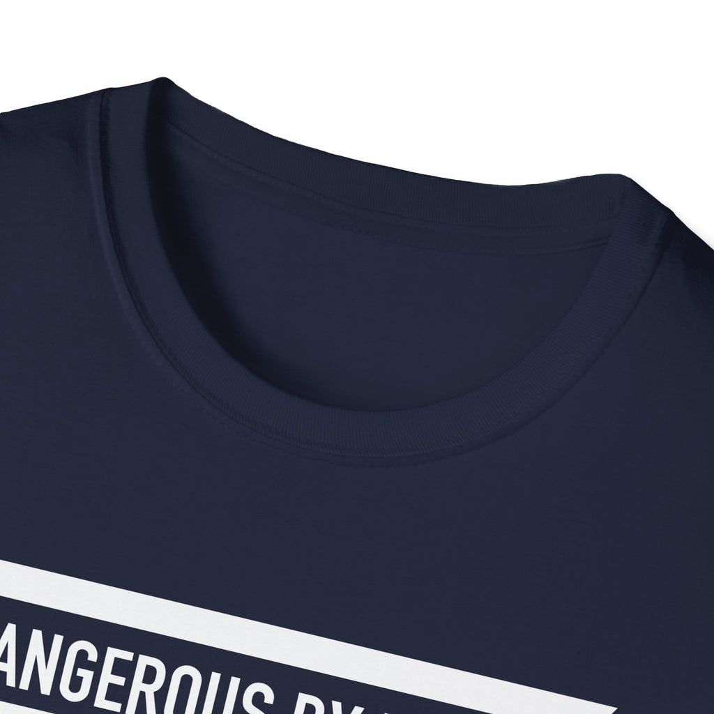 Dangerous By Design T Shirt